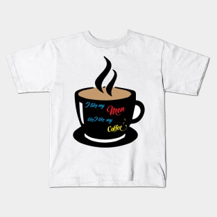 The way it is with my men and coffee. Kids T-Shirt